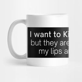 i want to kiss every bug but they are so small and my lips are so strong Mug